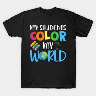 My Students Color My World T-Shirt